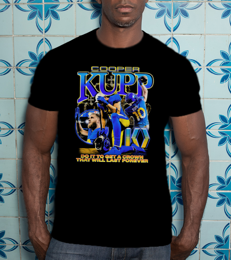 Cooper Kupp Big Game Do It To Get A Crown That Will Last Forever T-Shirt