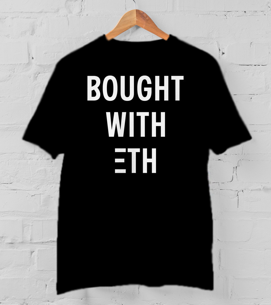 Bought With ETH Cryptocurrency Purchase T-Shirt
