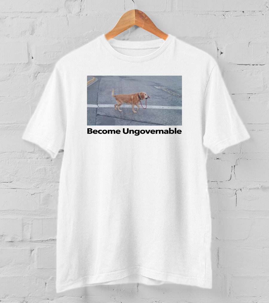 Shitheadsteve Merch Become Ungovernable Dog Holding Leash T-Shirt