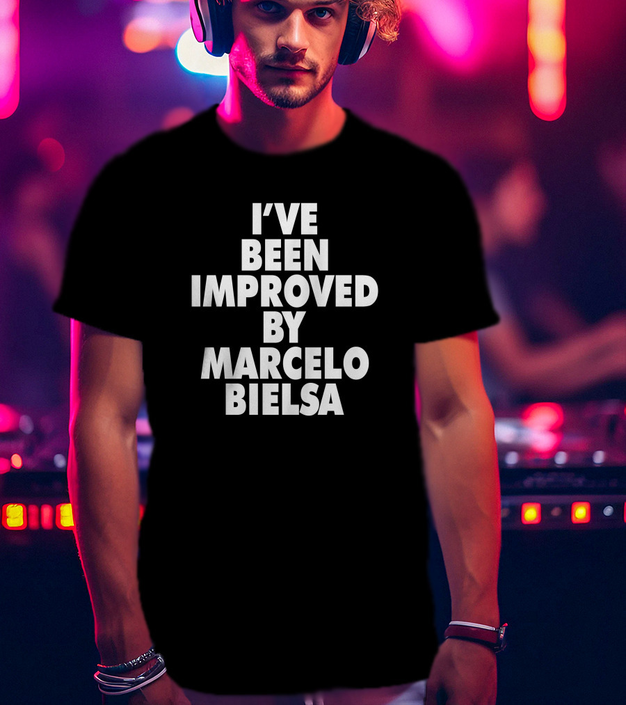 I've Been Improved By Marcelo Bielsa Everpress Merch T-Shirt
