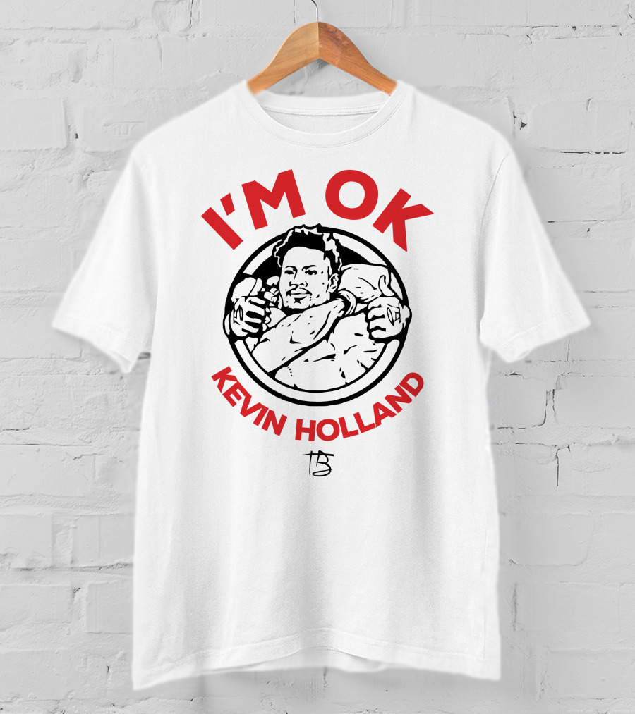 I'm OK Kevin Holland T-Shirt