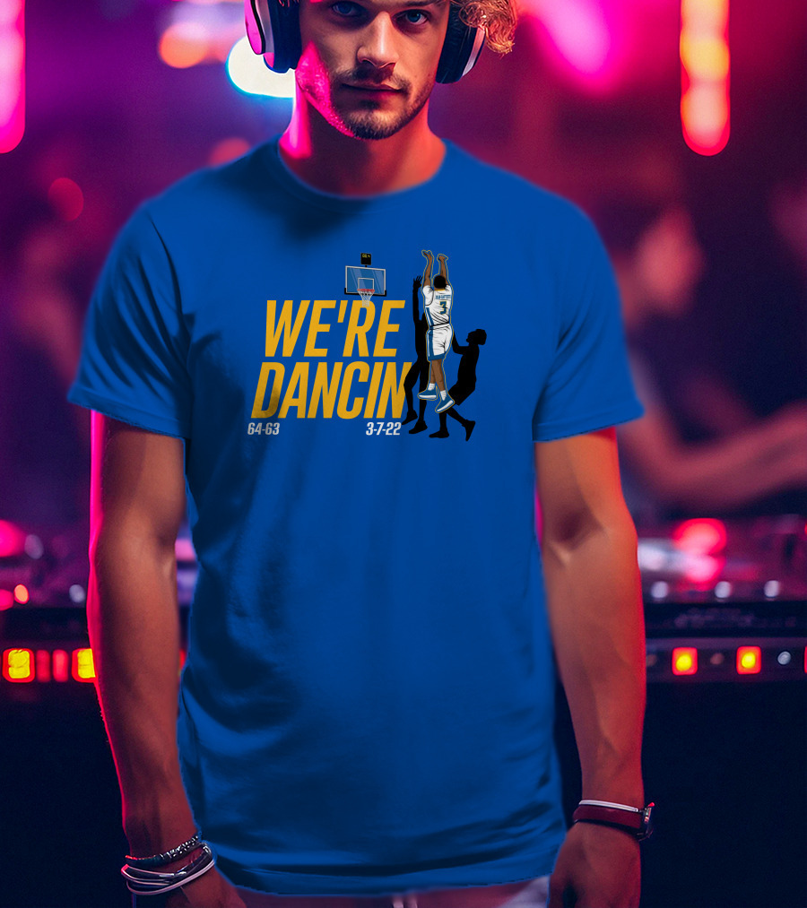 We're Dancin' Basketball 64-63 3-7-22 T-Shirt