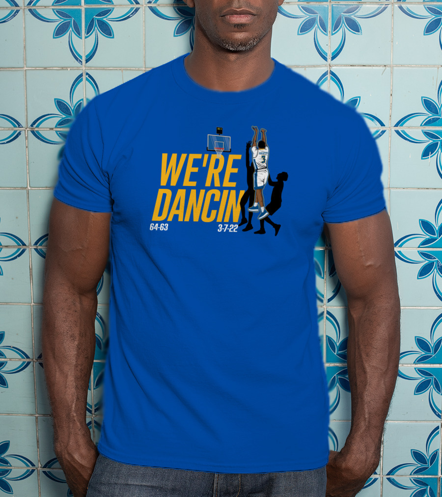 We're Dancin' Basketball 64-63 3-7-22 T-Shirt