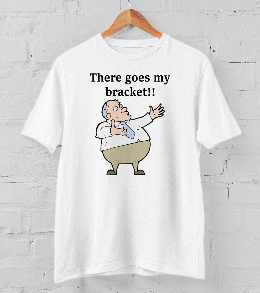 There Goes My Bracket Man Pointing In Shock T-Shirt