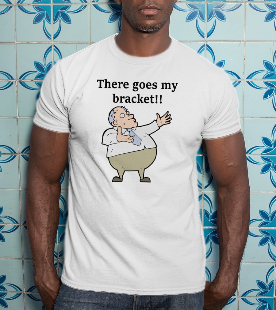 Big Cat There Goes My Bracket Cartoon Guy T-Shirt