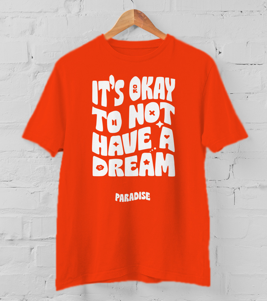 It's Okay To Not Have A Dream Paradise BTS T-Shirt