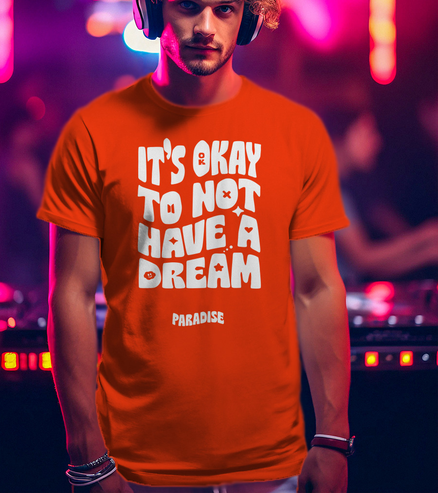 It's Okay To Not Have A Dream Paradise BTS T-Shirt