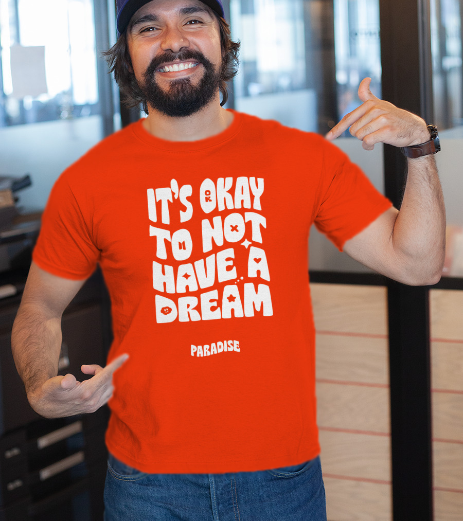 It's Okay To Not Have A Dream Paradise BTS T-Shirt
