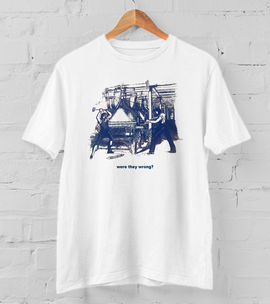 Edward Ongweso Jr Were They Wrong Labor Machine Workers T-Shirt