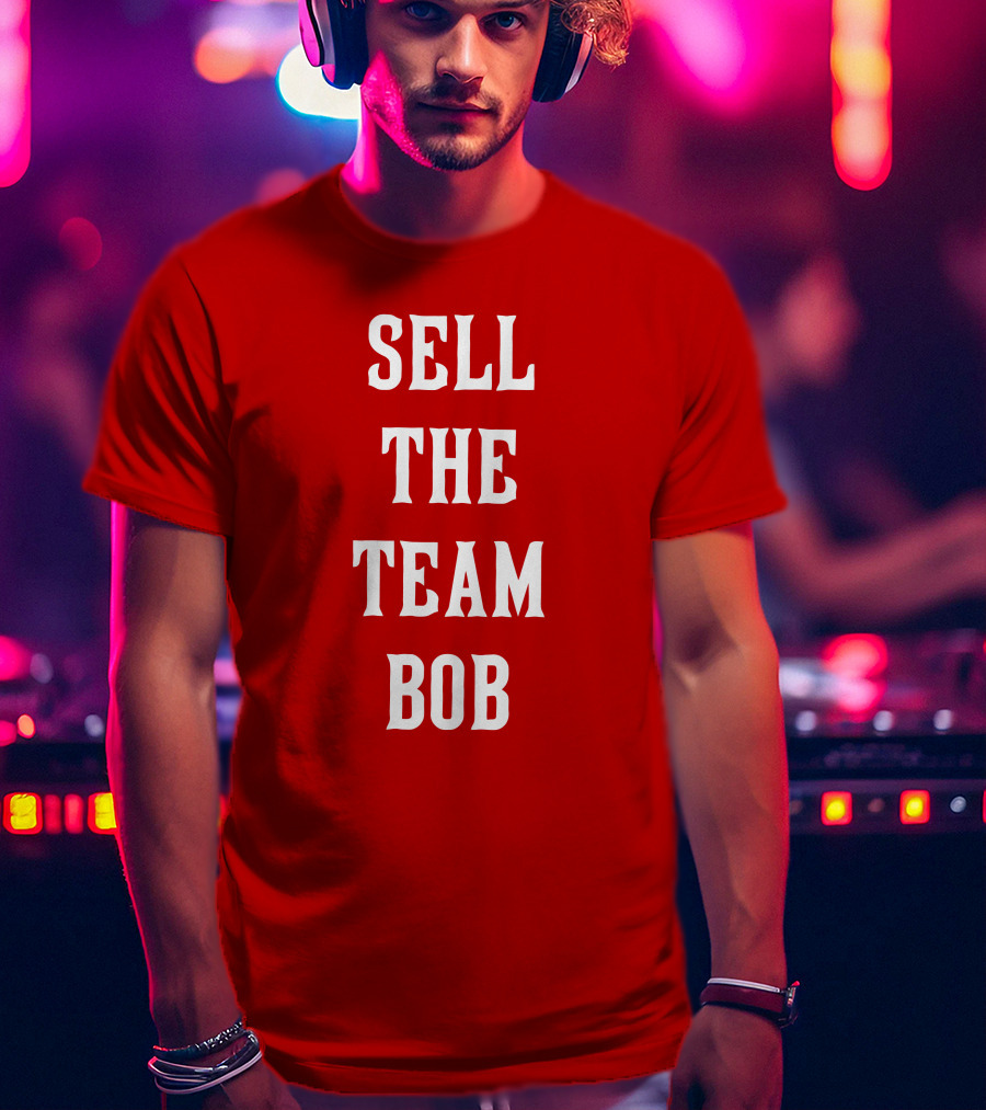 Sell The Team Bob LFG Cincy Store T-Shirt