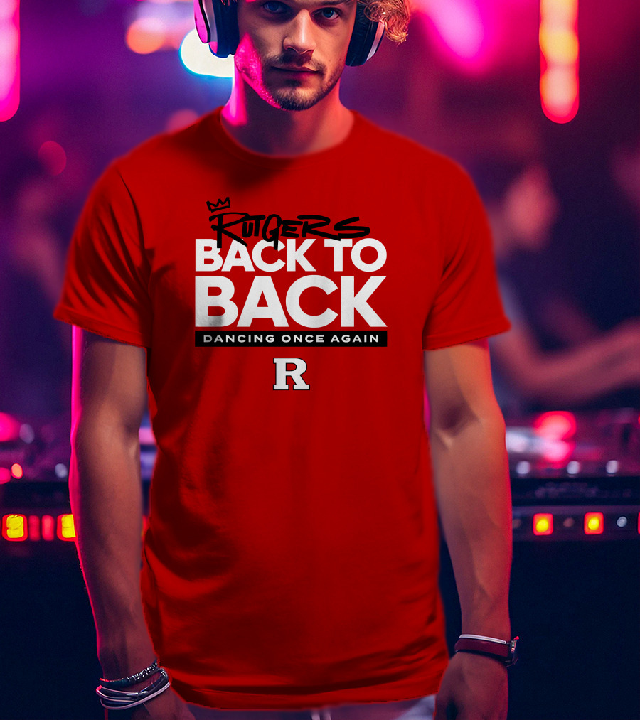 Rutgers Back To Back Dancing Once Again R T-Shirt