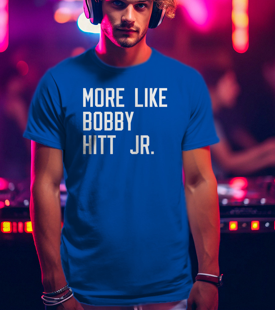 More Like Bobby Hitt Jr Molls T-Shirt