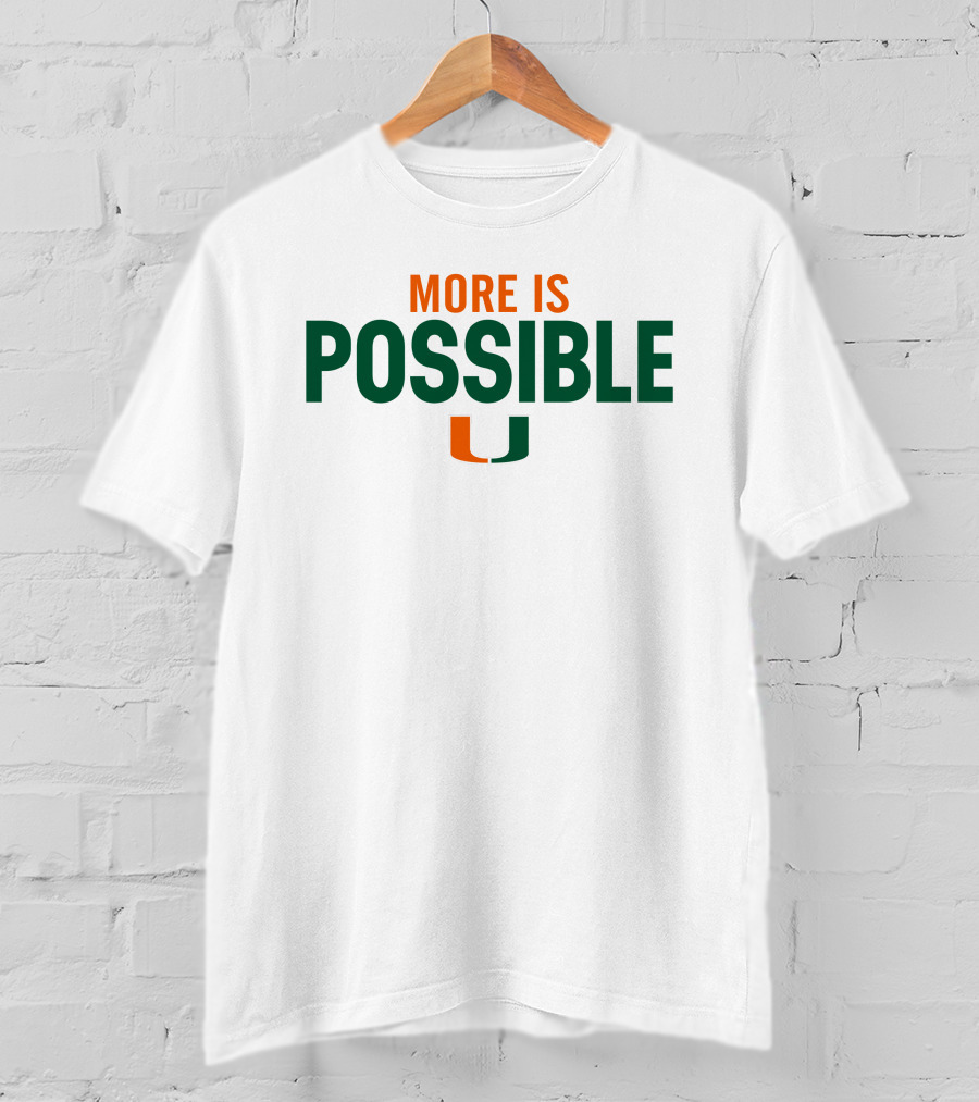 More Is Possible Miami Hurricanes U Basketball T-Shirt