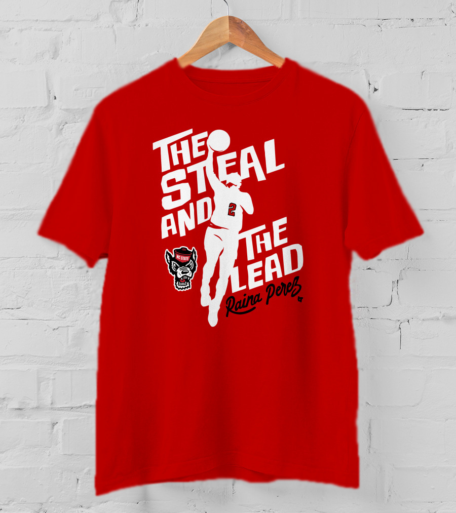 The Steal And The Lead Raina Perez NC State Wolfpack Basketball T-Shirt