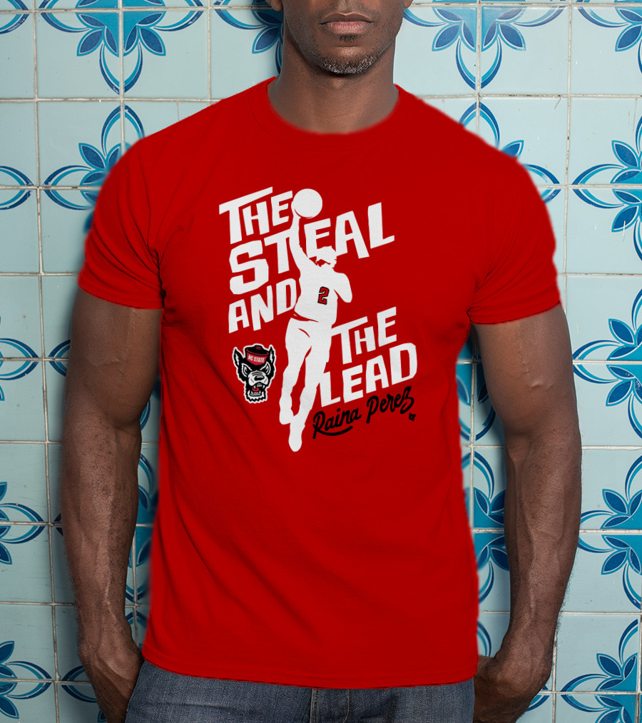 The Steal And The Lead Raina Perez NC State Wolfpack Basketball T-Shirt