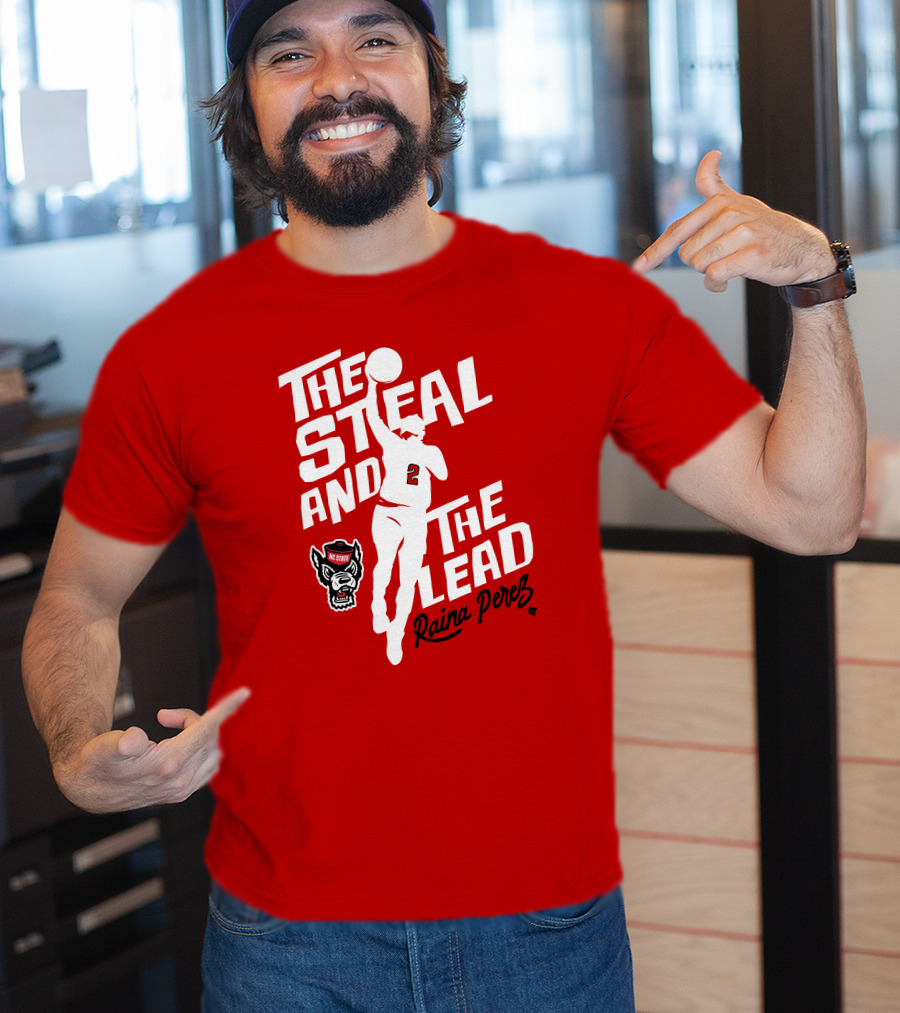 The Steal And The Lead Raina Perez NC State Wolfpack Basketball T-Shirt