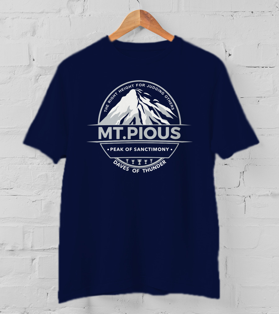 Mt.Pious The Right Height For Judging Others Peak Of Sanctimony Daves Of Thunder T-Shirt