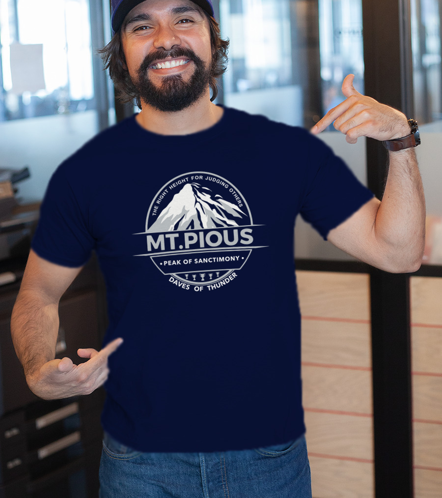 Mt.Pious The Right Height For Judging Others Peak Of Sanctimony Daves Of Thunder T-Shirt