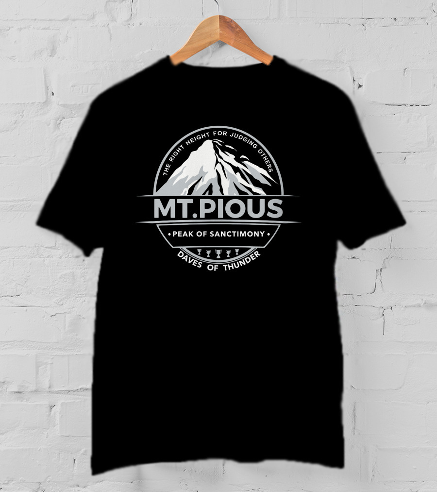 Dave Dameshek Mt.Pious Peak Of Sanctimony Daves Of Thunder Logo The Right Height For Judging Others T-Shirt