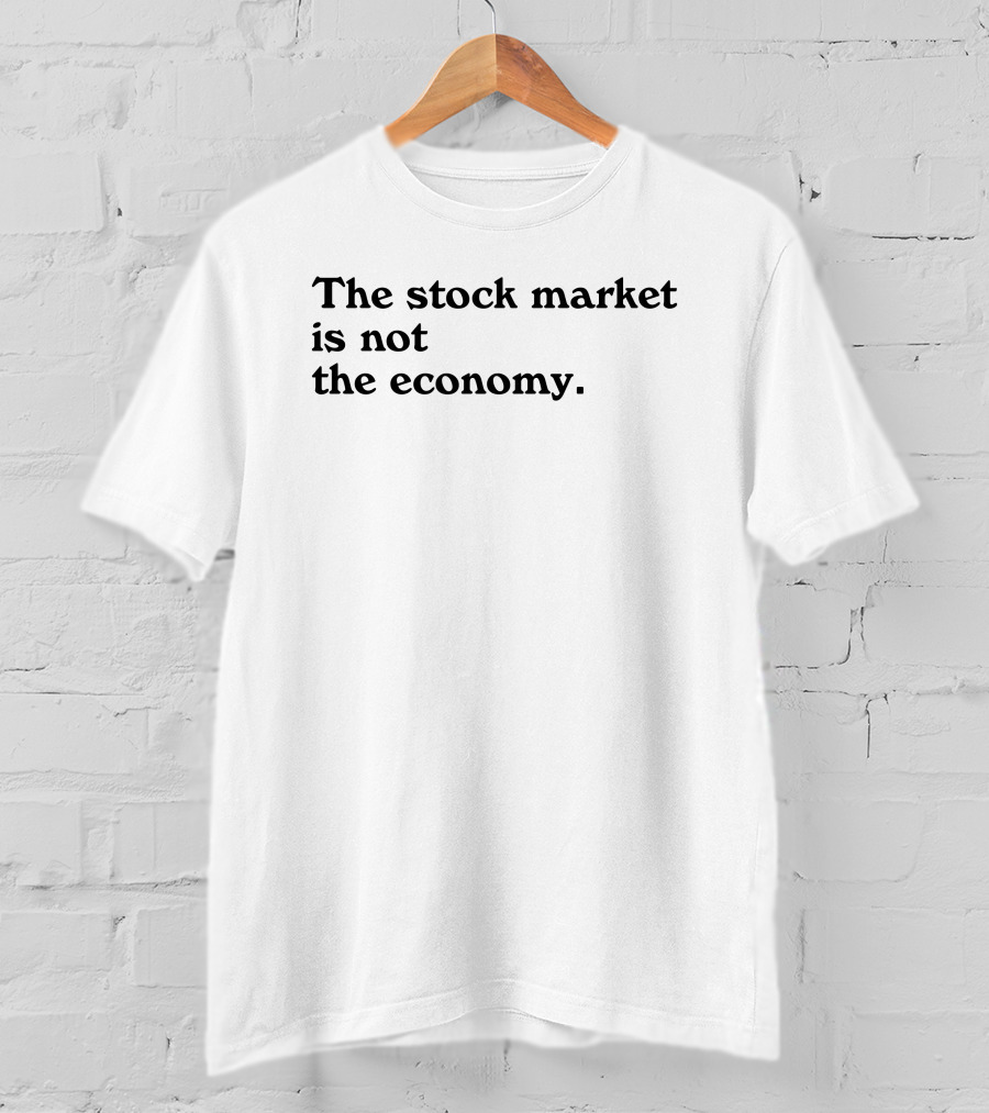 David Gura The Stock Market Is Not The Economy T-Shirt