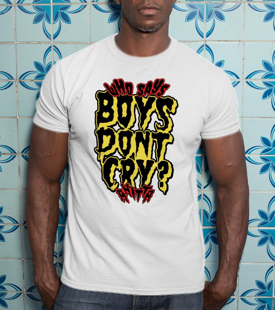 Who Says Boys Dont Cry Anitta T-Shirt