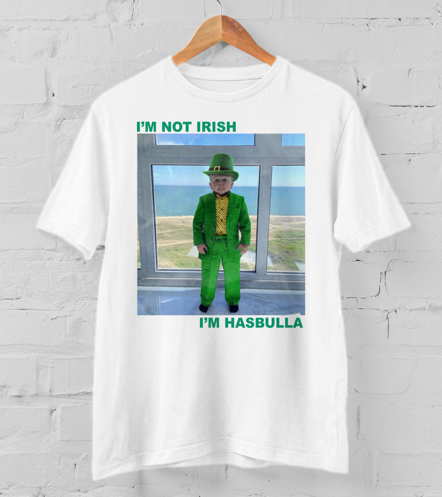 I'm Not Irish I'm Hasbulla St. Patrick's Day T-Shirt