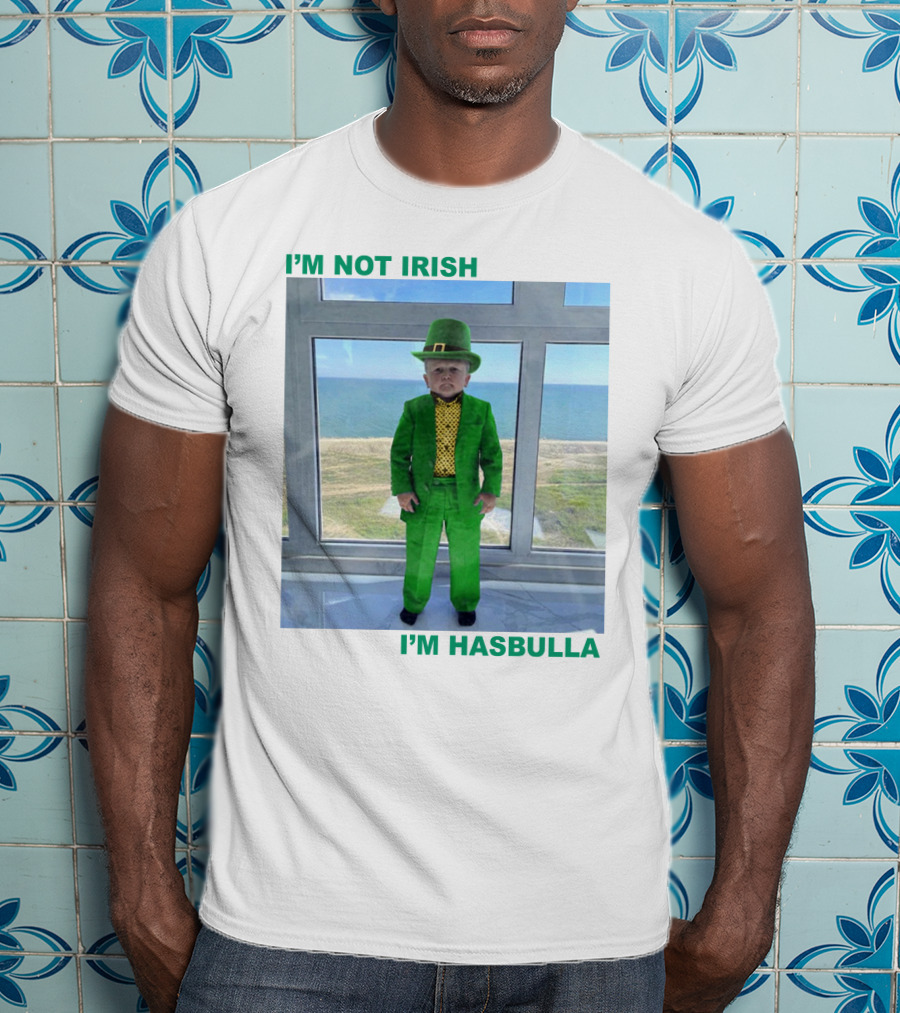 I'm Not Irish I'm Hasbulla St. Patrick's Day T-Shirt