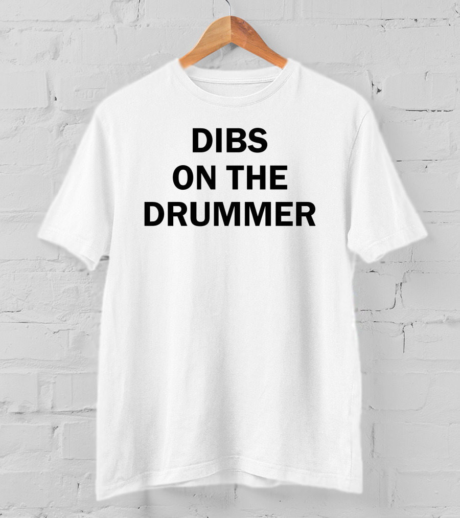 Dibs On The Drummer Glorifiedcake T-Shirt