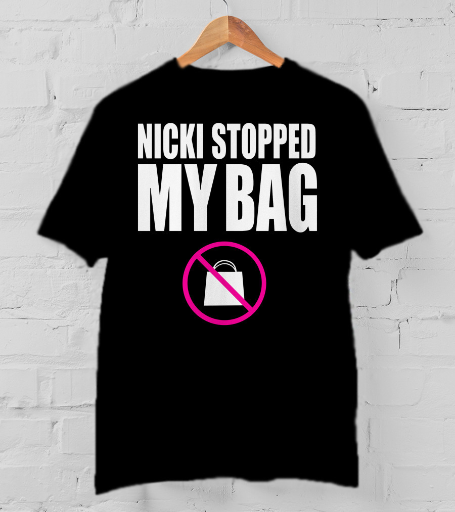 Nicki Stopped My Bag No Shopping T-Shirt