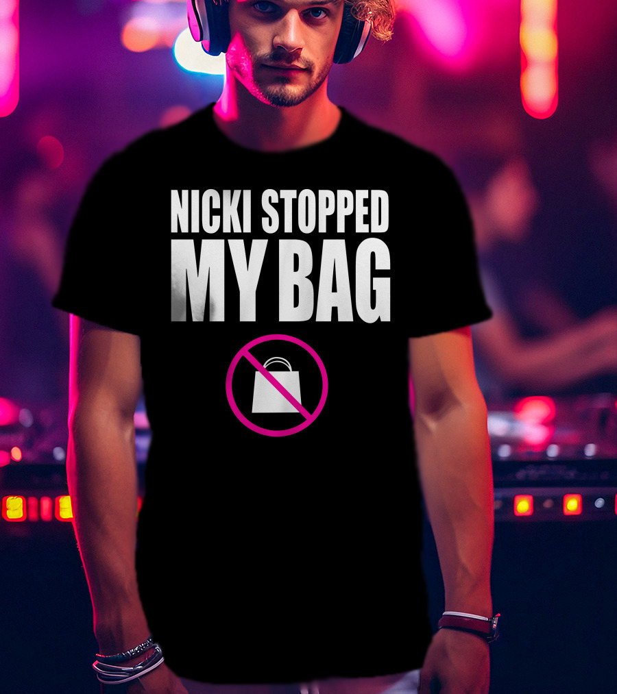Nicki Stopped My Bag No Shopping T-Shirt