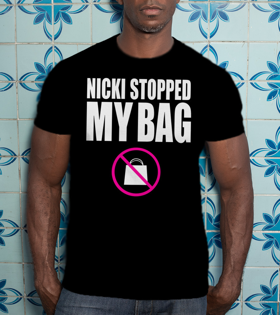 Nicki Stopped My Bag No Shopping T-Shirt