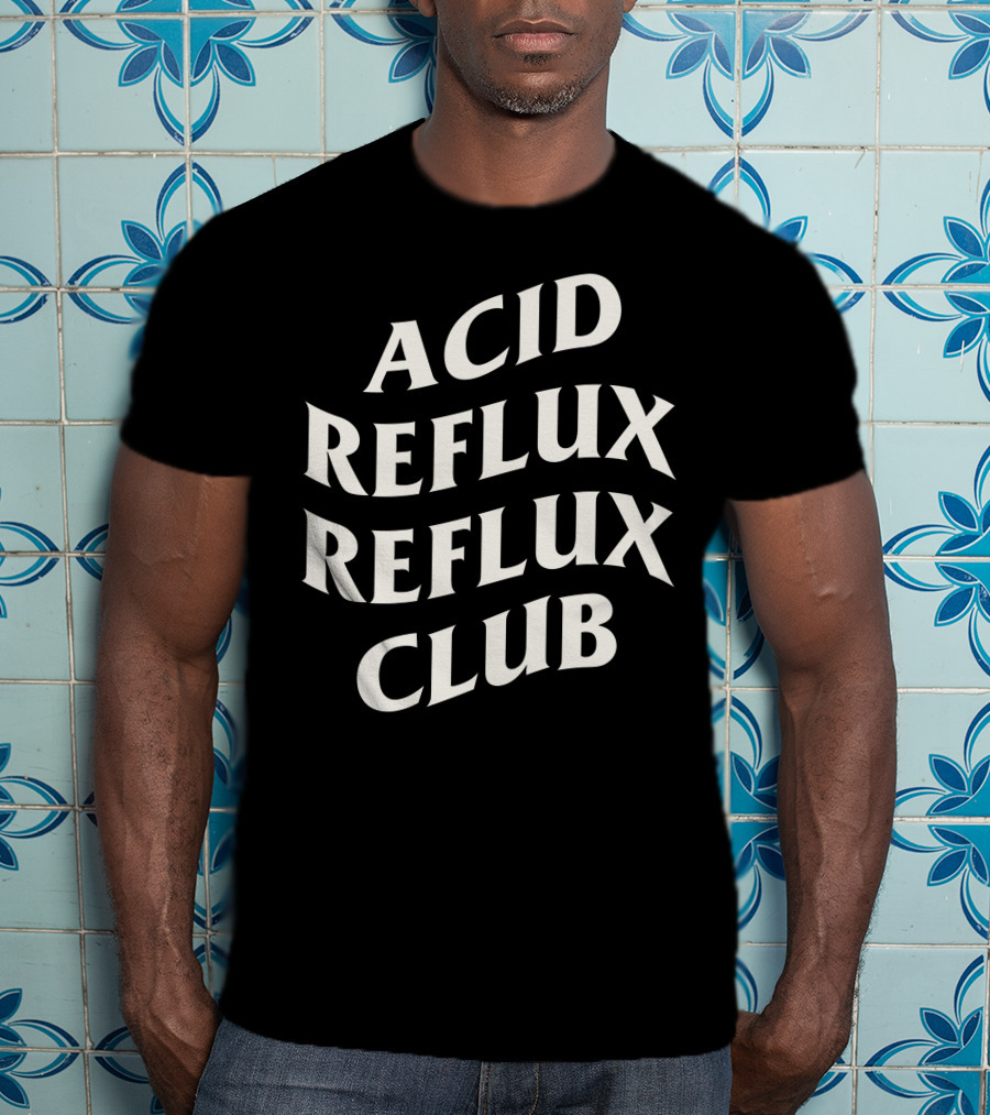 Acid Reflux Reflux Club T-Shirt