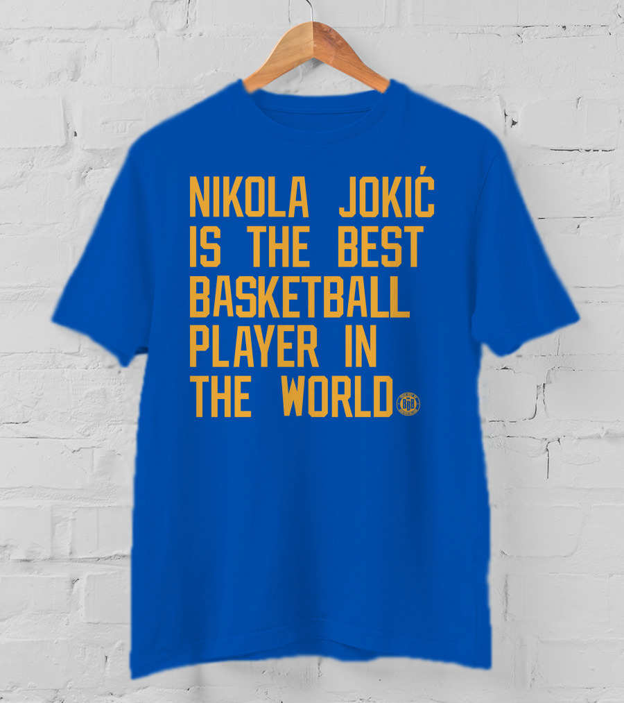 Nikola Jokic Is The Best Basketball Player In The World BBB T-Shirt