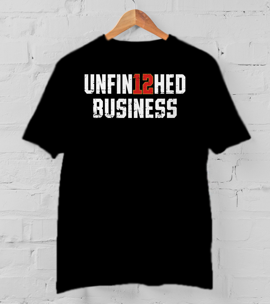 For The Bay Clothing Co 12 Unfin12hed Business T-Shirt
