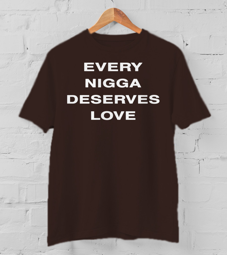 Wealthsquadcj Eth End Every Nigga Deserves Love T-Shirt