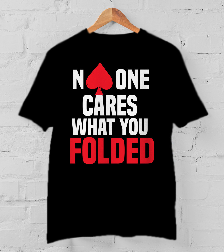 Melissa Burr Poker No One Cares What You Folded Spade T-Shirt