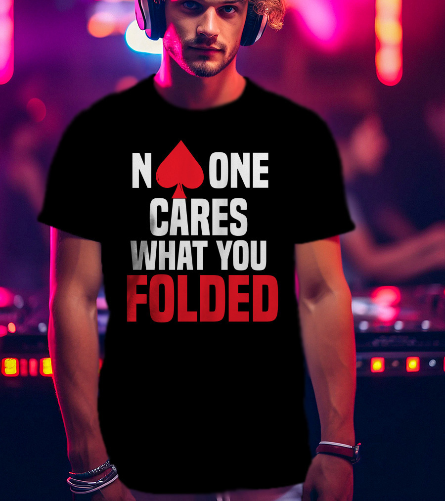 Melissa Burr Poker No One Cares What You Folded Spade T-Shirt