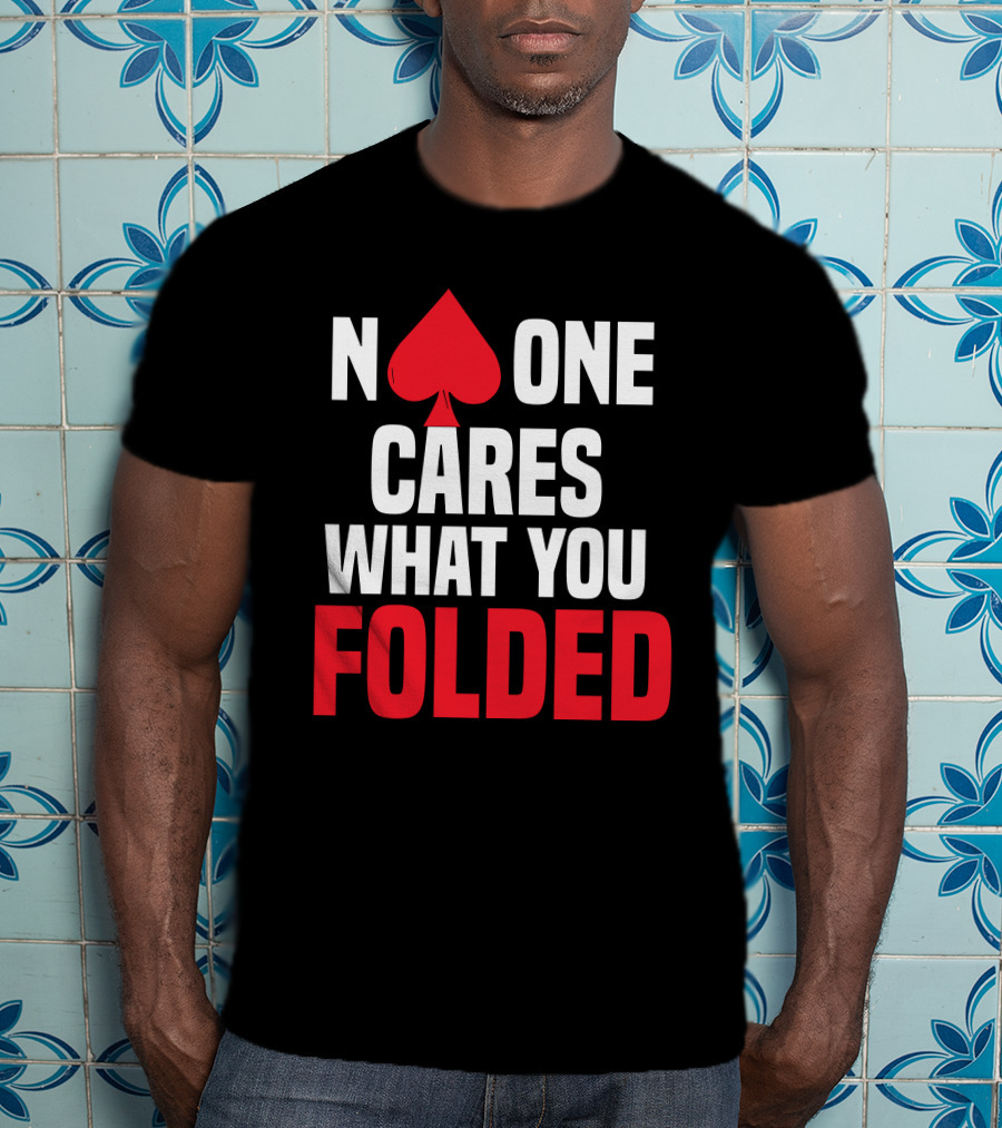 Melissa Burr Poker No One Cares What You Folded Spade T-Shirt