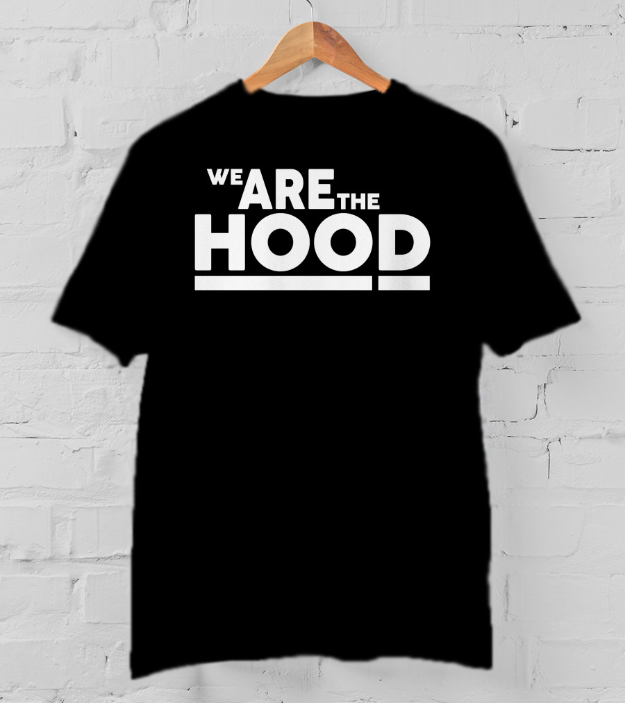 Fully Loaded Clothing Merch We Are The Hood T-Shirt
