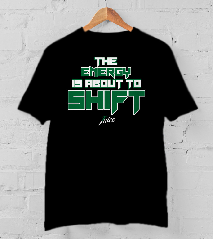 Jaylen Brown The Energy Is About To Shift Juice Boston Celtics Fchwpo T-Shirt