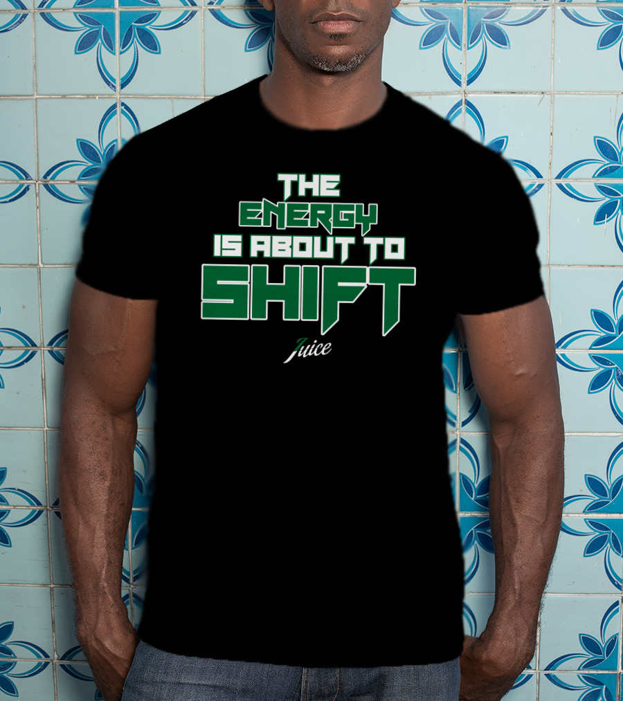 Jaylen Brown The Energy Is About To Shift Juice Boston Celtics Fchwpo T-Shirt