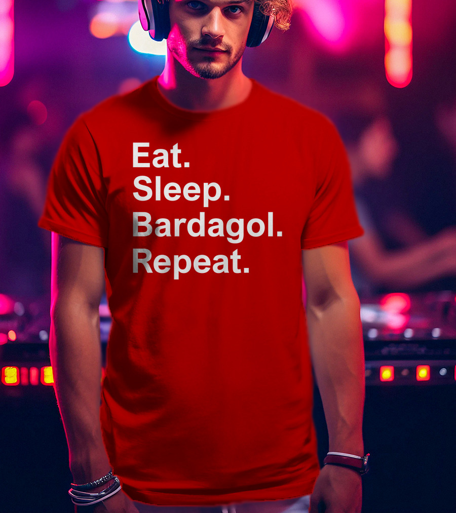 Eat Sleep Bardagol Repeat Annee Monee Shirt Type T-Shirt