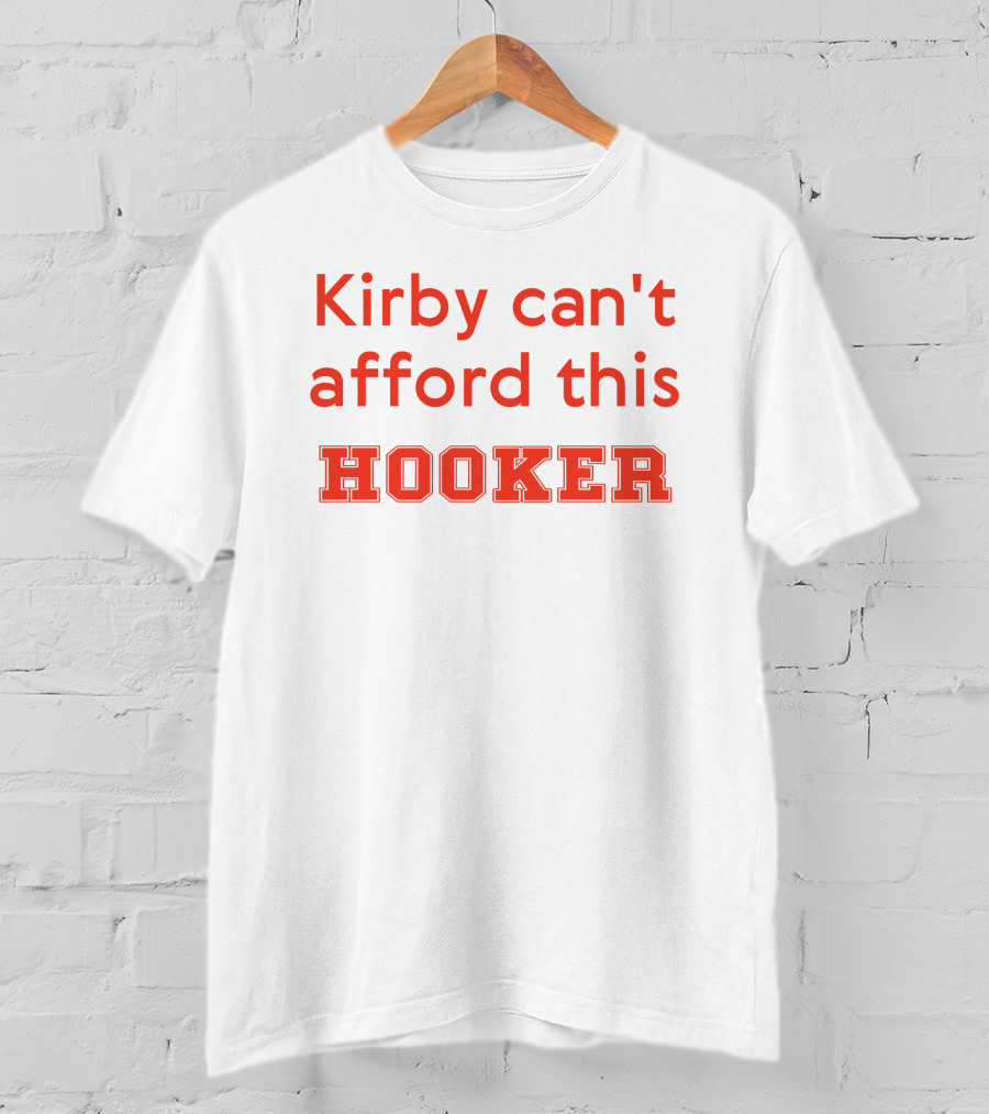 Kirby Can't Afford This Hooker Nocontextcfb T-Shirt