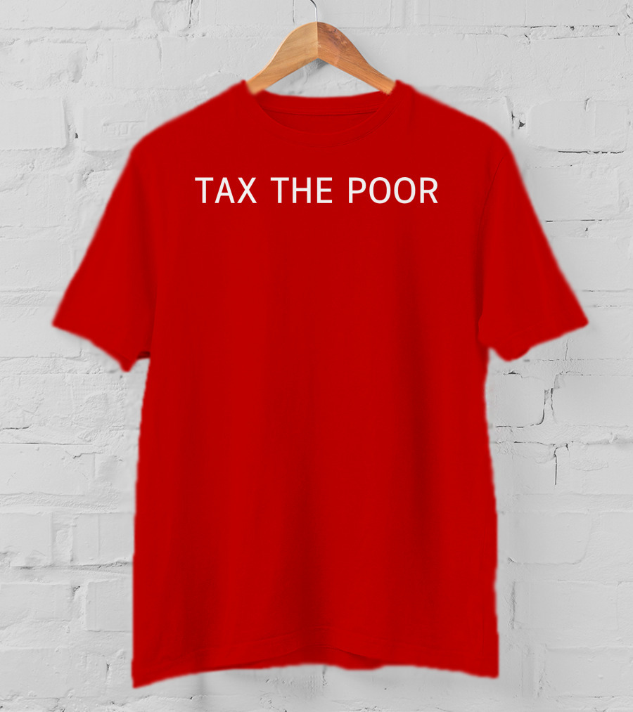 Nsfw Apparel Tax The Poor Red T-Shirt