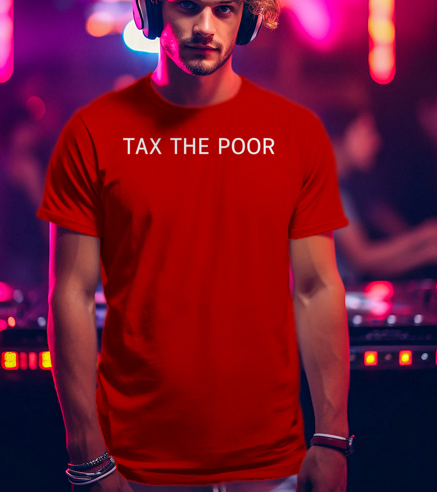 Nsfw Apparel Tax The Poor Red T-Shirt