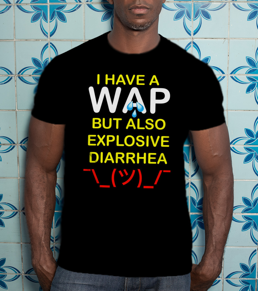 Teenhearts I Have A Wap Emoji But Also Explosive Diarrhea Shrug Face T-Shirt