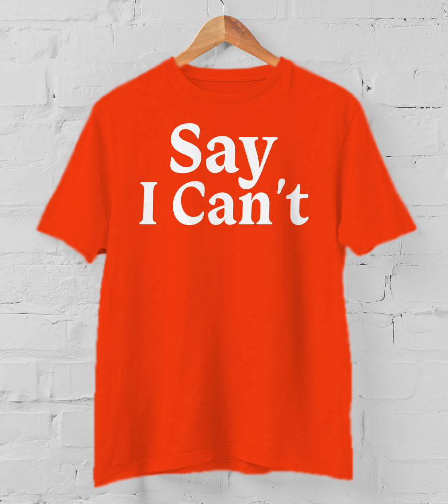 Tennessee Football Say I Can't Orange Motivation T-Shirt