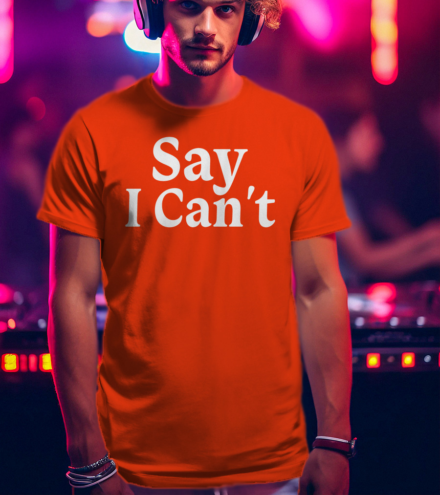 Tennessee Football Say I Can't Orange Motivation T-Shirt