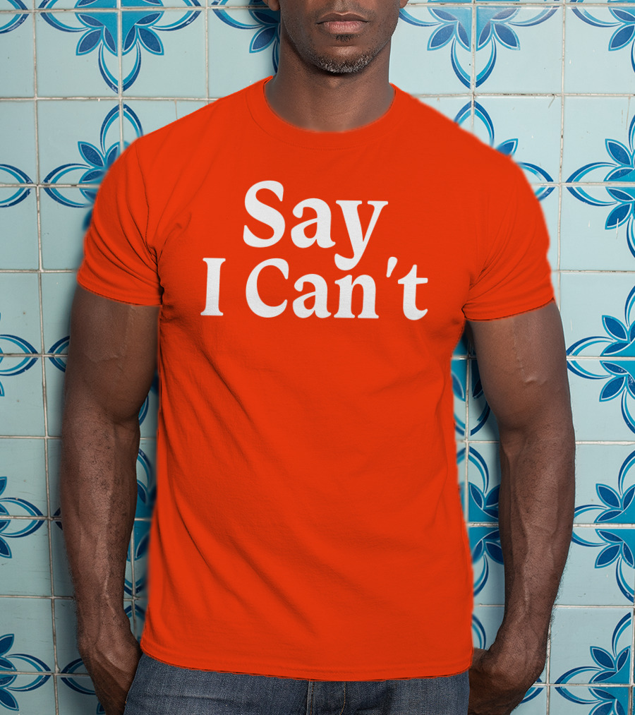 Tennessee Football Say I Can't Orange Motivation T-Shirt