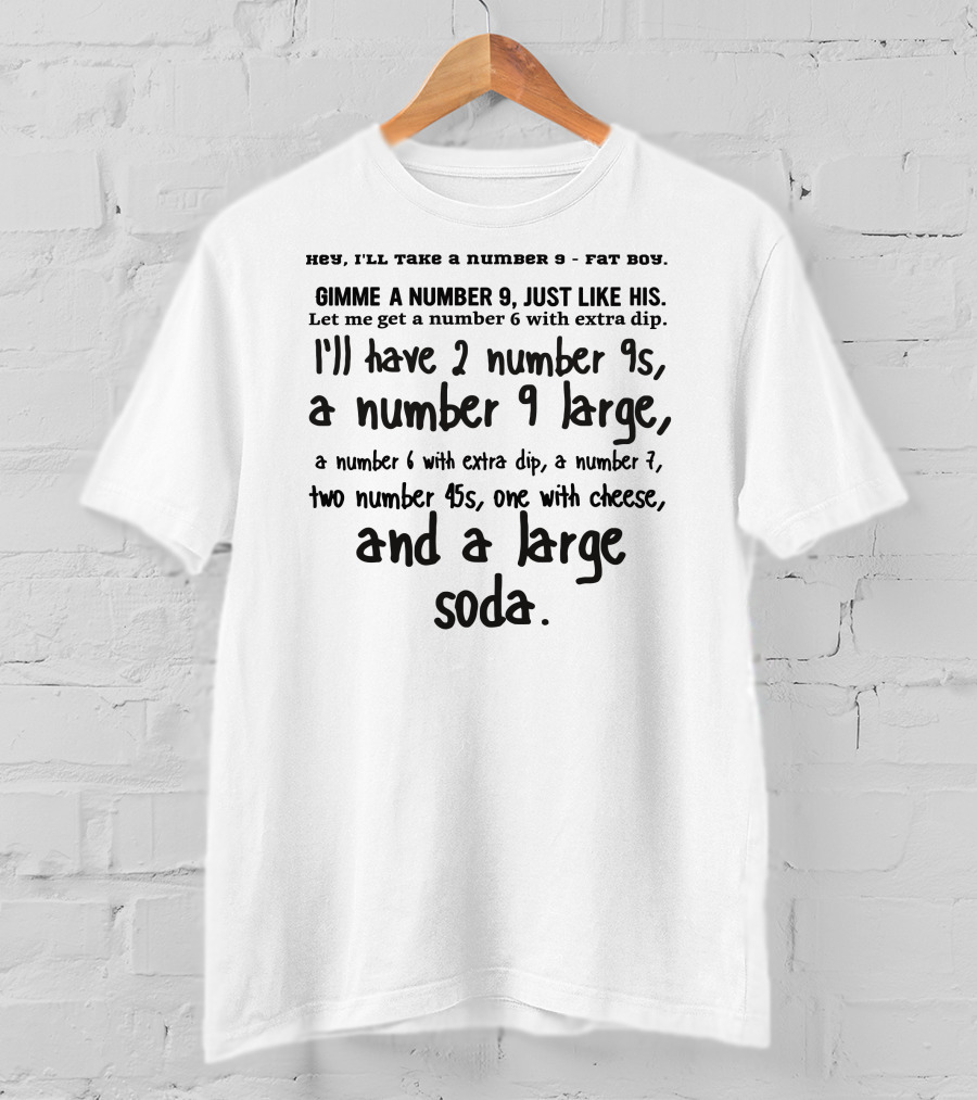 Inky Apparel Creations Number 9 Fat Boy Gimme Number 9 Large Two Number 45s One With Cheese And A Large Soda T-Shirt